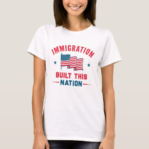 Immigration Built This Nation T-Shirt