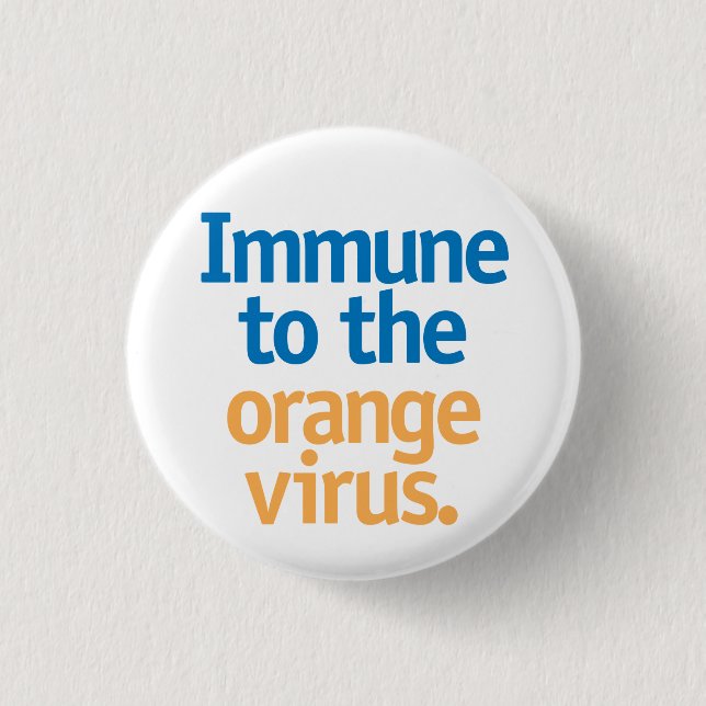Immune to the orange virus. 1 inch round button (Front)