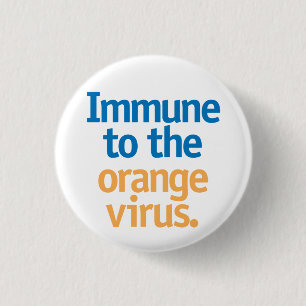 Immune to the orange virus. 1 inch round button