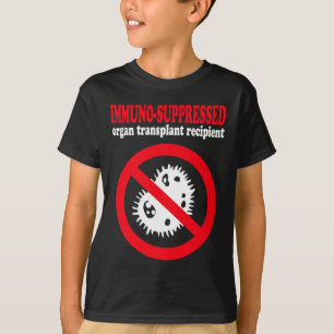 Immuno-suppressed organ transplant recipient T-Shirt