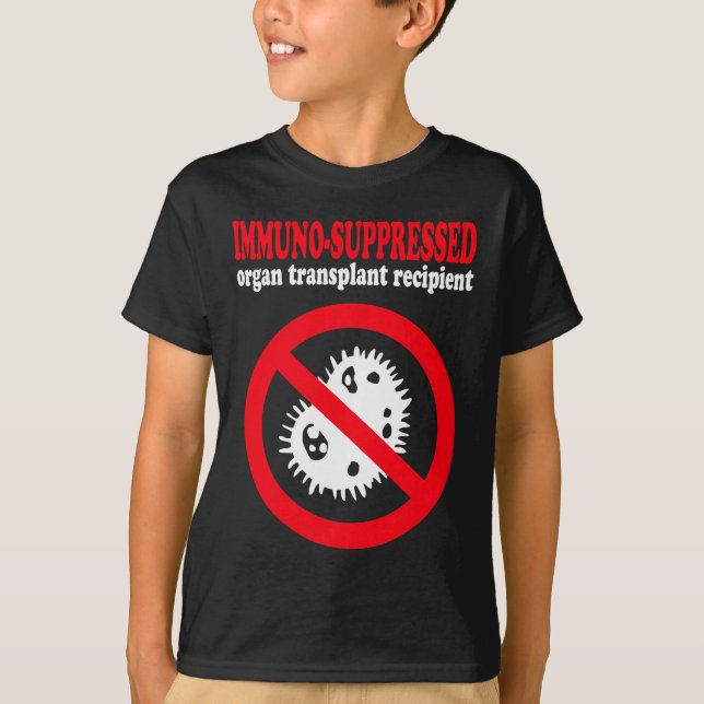 Immuno-suppressed organ transplant recipient T-Shirt (Front)