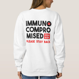 Immunocompromised High Risk Please Stay Back Sweatshirt