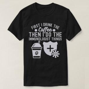 Immunology Quotes, Immunology Scientist8 T-Shirt