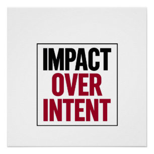 Impact Over Intent Poster