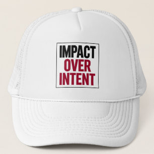 Impact Over Intent Trucker Hat