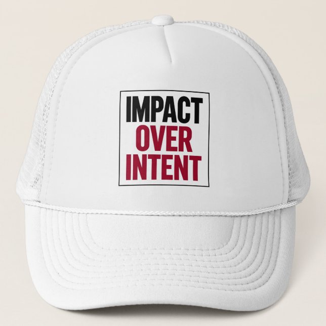 Impact Over Intent Trucker Hat (Front)