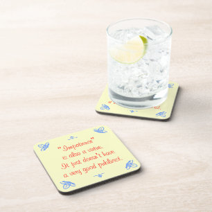 Impatience is also a virtue... coaster