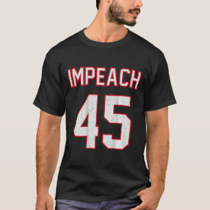 Impeach 45 Footll Style Anti Trump Ck Print T-Shirt