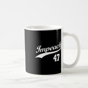 Impeach 47 Anti Trump Impeach Trump Resist 8647 86 Coffee Mug