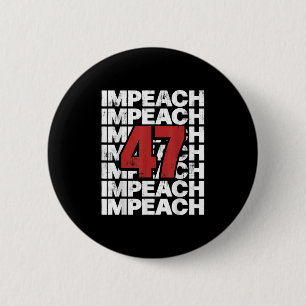 Impeach 47 Vintage Impeach Trump 47 Distressed Ant 2 Inch Round Button