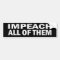 Impeach All of Them Political Bumper Stickers
