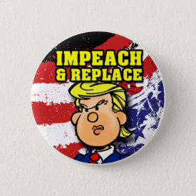 Impeach and Replace 2 Inch Round Button