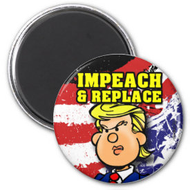 Impeach and Replace Magnet