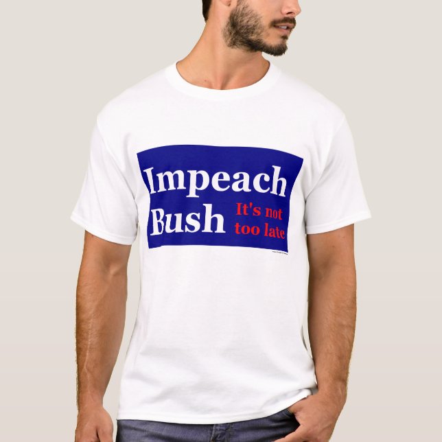 Impeach Bush T-Shirt (Front)