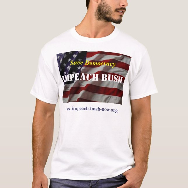 Impeach Bush T-Shirt (Front)