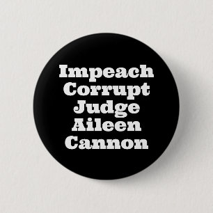 Impeach Corrupt Judge Aileen Cannon 2 Inch Round Button