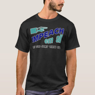 impeach em all shirt