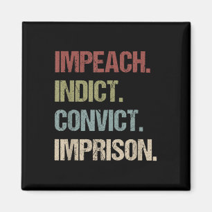 Impeach Indict Convict Imprison Anti Trump Magnet