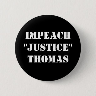 Impeach "Justice" Thomas 2 Inch Round Button