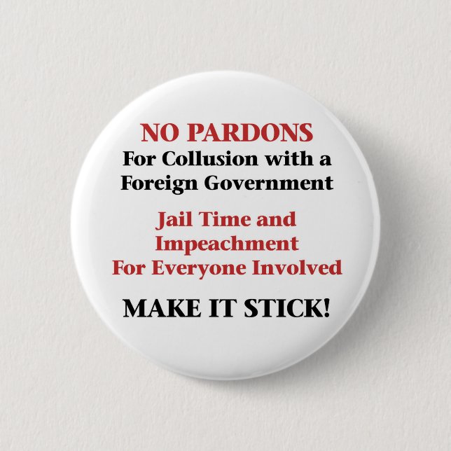 Impeach -- No Pardons for Collusion 2 Inch Round Button (Front)