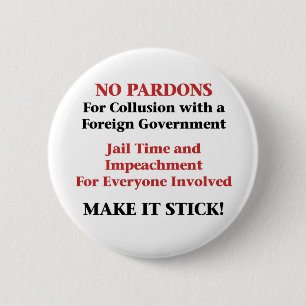 Impeach -- No Pardons for Collusion 2 Inch Round Button