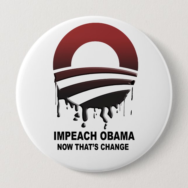 Impeach Obama - now that's change 4 Inch Round Button (Front)