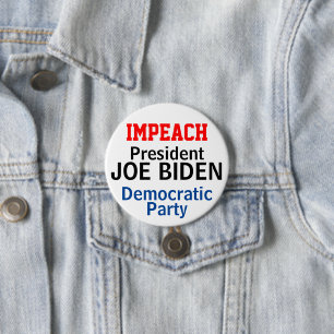 Impeach President Biden Democratic Party 3 Inch Round Button