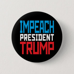 Impeach President Trump - Anti Trump 2 Inch Round Button