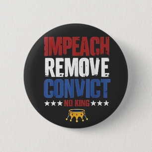 Impeach Remove Convict No King 4th Of July 2 Inch Round Button