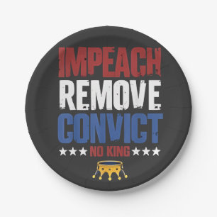Impeach Remove Convict No King 4th Of July Paper Plate
