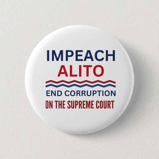 Impeach Samuel Alito Supreme Court Justice 2 Inch Round Button (Front)