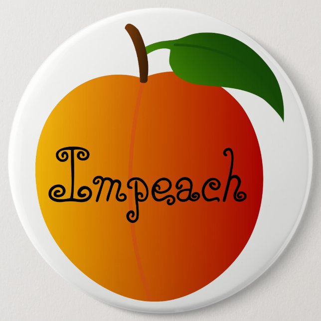 Impeach the Peach! 6 Inch Round Button (Front)