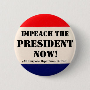 Impeach the President Now 2 Inch Round Button