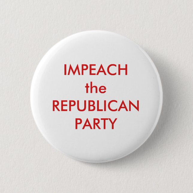 IMPEACH the REPUBLICAN PARTY 2 Inch Round Button (Front)