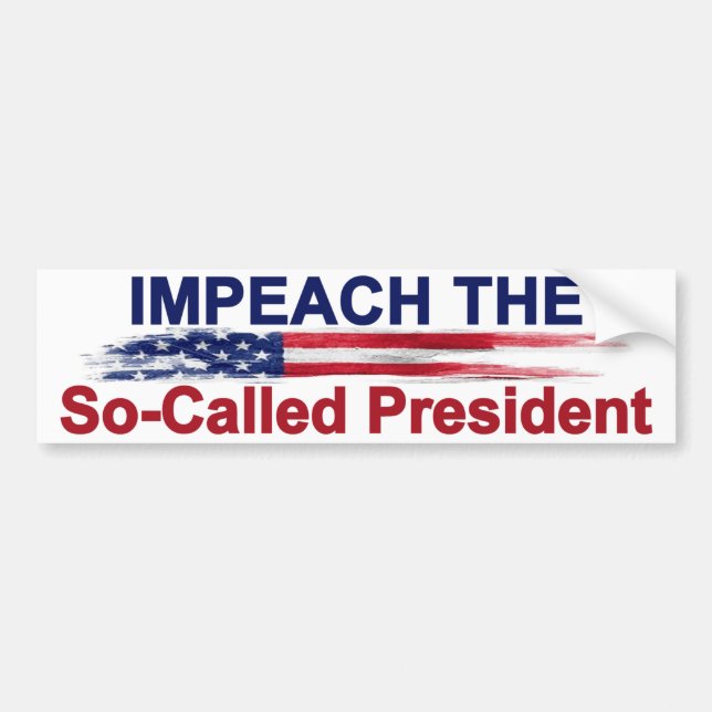 Impeach the So-Called President Bumper Sticker (Front)