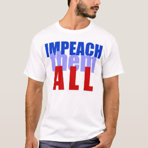 Impeach them all T-Shirt