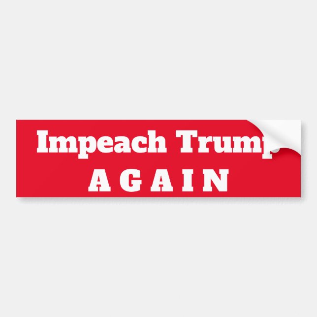 Impeach Trump... Again Bumper Sticker (Front)