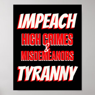 Impeach Trump High Crimes Misdemeanors Tyranny Imp Poster