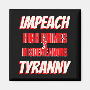 Impeach Trump High Crimes Misdemenours Tyranny Imp Magnet