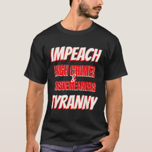 Impeach Trump High Crimes Misdemenours Tyranny Imp T-Shirt