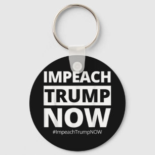 Impeach Trump Now Funny Trendy  Keychain