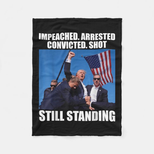 Impeached Arrested Convicted Shot Still Standing Fleece Blanket (Front)