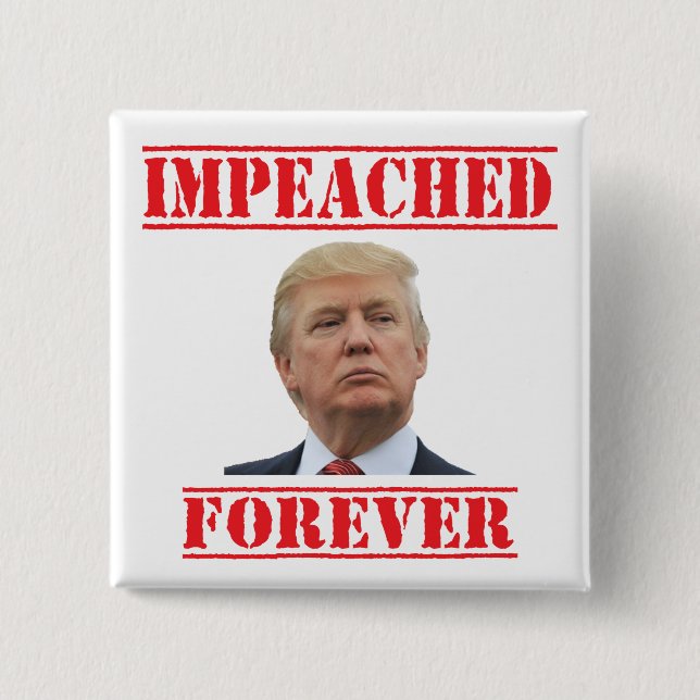 Impeached Forever 2 Inch Square Button (Front)