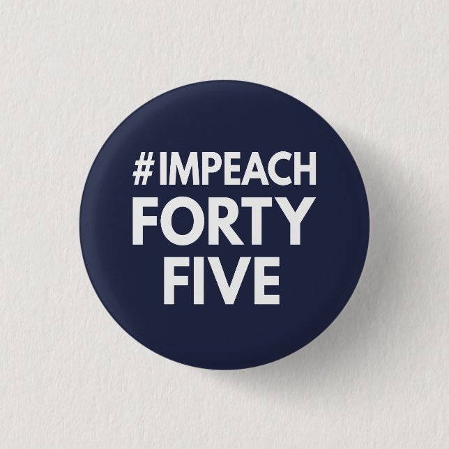 #impeachfortyfive 1 inch round button (Front)