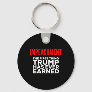 Impeachment The First Thing Trump Has Ever Earned Keychain