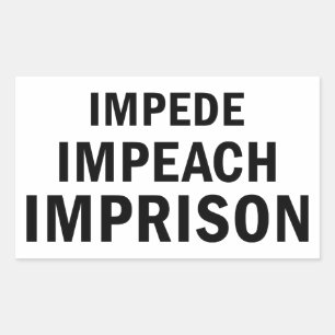 Impede, Impeach, Imprison Sticker