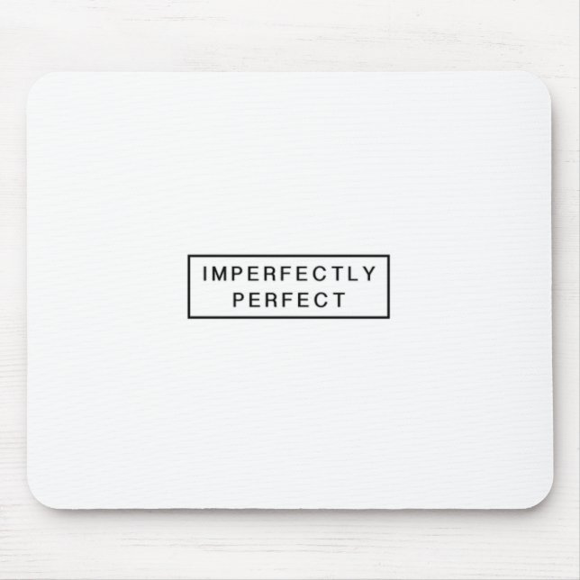 Imperfectly perfect mouse pad (Front)
