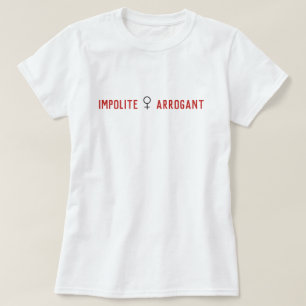 Impolite Arrogant Woman Symbol T-Shirt