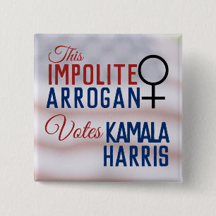Impolite Arrogant Woman VoteS Biden Harris 2 Inch Square Button