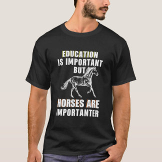 Important But Horses Are Importanter T-Shirt